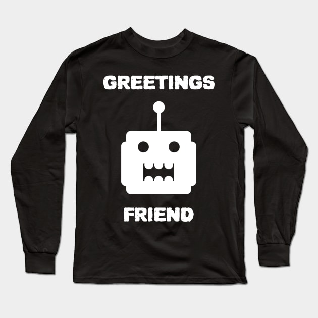 Friendly Alien Robot Greetings Design Long Sleeve T-Shirt by New East 